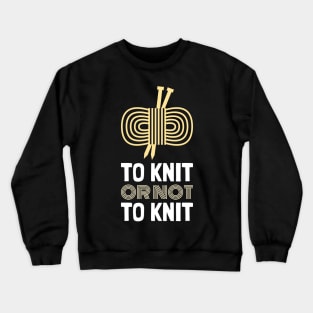 To Knit or To Knit Crewneck Sweatshirt